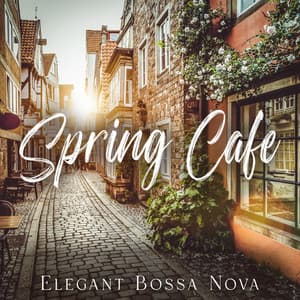 Spring Cafe: Elegant Bossa Nova Jazz Music for Relaxing & Sweet Morning Mood - Smooth Jazz Family Collective