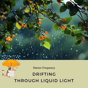 Drifting Through Liquid Light - Nature Frequency