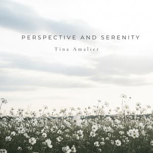 Perspective and Serenity - Tina Amalier