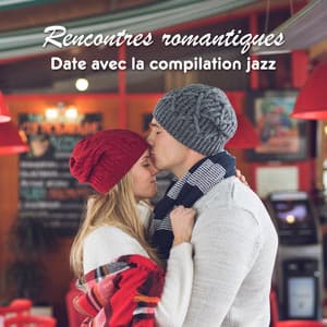 Rencontres romantiques: Date avec la compilation jazz - Jazzy Romantique