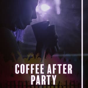 Coffee After Party - Music for Dance, Dances on the Beach, Holidays on the Whole, Drinks and Fun - Chill Out Lounge Cafe Essentials