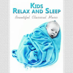 Kids Relax and Sleep - Beautiful Classical Music for Children, Easy Listening Before Sleep, Soothing Instrumental Songs - Oscar Brendel