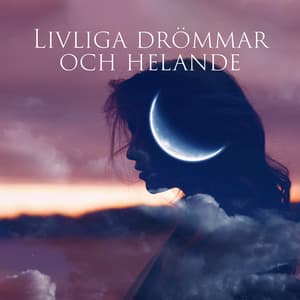 Livliga drömmar och helande - Avslappning Musik Akademi