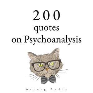200 Quotes on Psychoanalysis - Sigmund Freud
