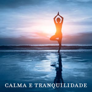 Calma e Tranquilidade: Música Meditação Relaxante - Música de Meditação
