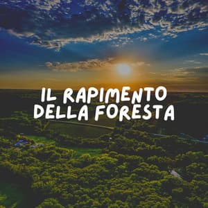 IL Rapimento Della Foresta - Suoni Naturali