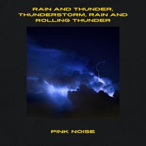 Rain and Thunder, Thunderstorm, Rain and Rolling Thunder, Pink Noise, Loopable - Pink Noise Music