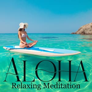 Aloha Relaxing Meditation: Ancient Hawaiian Healing and Positive Energy Relaxation Therapy - Tropical Ocean Waves Oasis