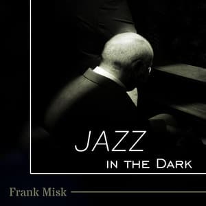 Jazz in the Dark - Frank Misk