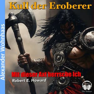 Kull der Eroberer - Mit dieser Axt herrsche ich - Alexander Wohnhaas