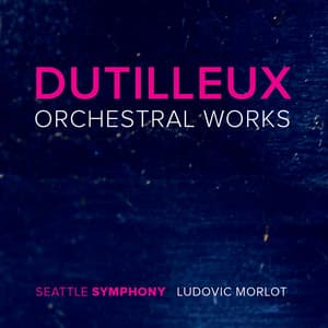 Dutilleux: Orchestral Works - Henri Dutilleux