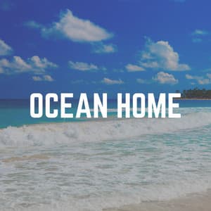 Ocean Home - Beach Sounds