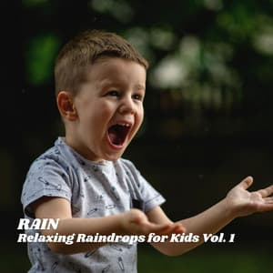 Rain: Relaxing Raindrops for Kids Vol. 1 - Preschool Kids