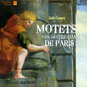 André Campra: Motets pour Notre Dame de Paris - André Campra