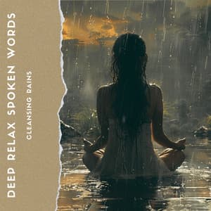 Cleansing Rains: Spoken Meditation for Renewal - Deep Relax Spoken Words