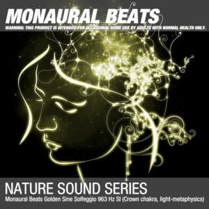 Monaural Beats Golden Sine Solfeggio 963 Hz SI - Binaural Beats