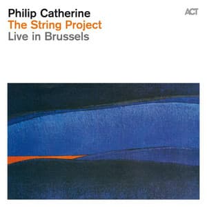 The String Project - Live in Brussels - Philip Catherine
