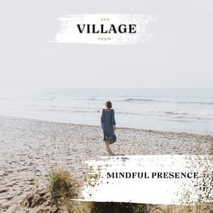 Mindful Presence - Zen from Village
