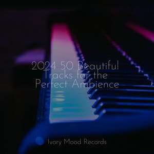 2024 50 Beautiful Tracks for the Perfect Ambience - Ivory Mood