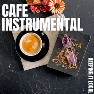 Keeping It Local - Cafe Instrumental