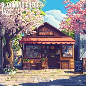 Blooming Coffee Jazz - James Butler