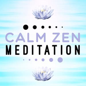 Calm Zen Meditation - Calm Meditation