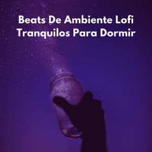 Beats De Ambiente Lofi Tranquilos Para Dormir - Beats de baja fidelidad para dormir