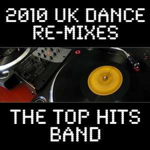 2010 UK Dance Re-Mixes - The Top Hits Band