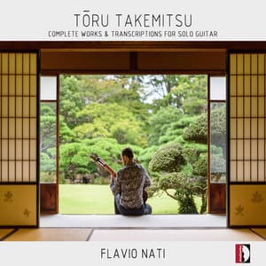 Tōru Takemitsu: Complete Works & Transcriptions for Solo Guitar - Toru Takemitsu