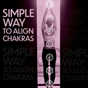 Simple Way to Align Chakras - Chakra Music Zone