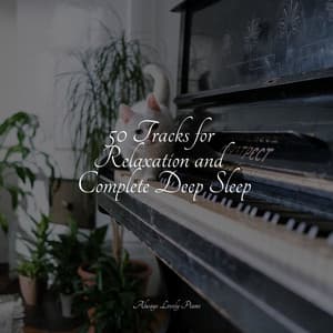 50 Soft Songs for a Calm Sleep - Piano Therapy