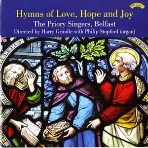 Hymns of Love, Hope & Joy - The Priory Singers, Belfast