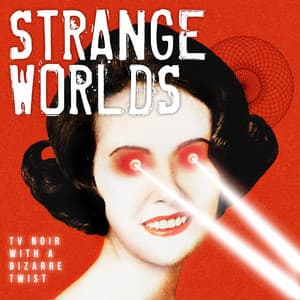 Strange Worlds - TV Noir With A Bizarre Twist - Gregor Huber