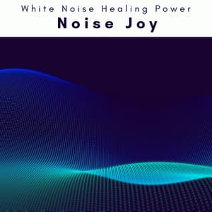 3 2 1 Noise Joy - White Noise Healing Power