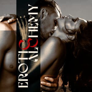 Erotic Alchemy: Sexy Saxophone Music for Sensual Massage, Tantric Love Making, Passionate Sex - Erotic Massage Music Ensemble