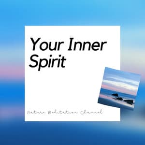Your Inner Spirit - New Age Music and Nature - Nature Meditation Channel