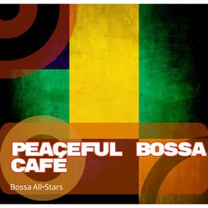 Peaceful Bossa Café - Bossa All-Stars