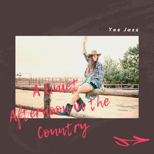 A Quiet Afternoon in the Country - Yes Jazz