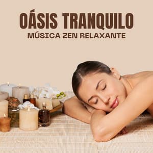 Oásis Tranquilo: Música Calmante Spa - Música Zen Relaxante