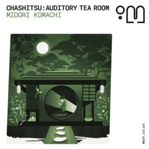 Chashitsu: Auditory Tea Room - Midori Komachi