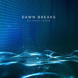 Dawn Breaks - Sea Waves Sounds