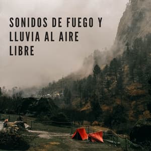 Sonidos de Fuego y Lluvia al Aire Libre - Naturaleza Sonidos