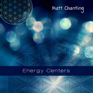 Energy Centers - Matt Chanting