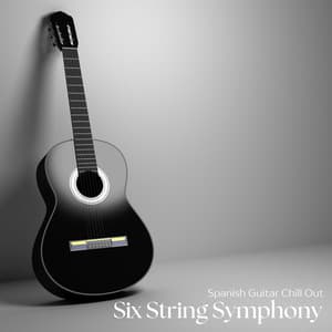 Six String Symphony: Calm Instrumentals - Spanish Guitar Chill Out