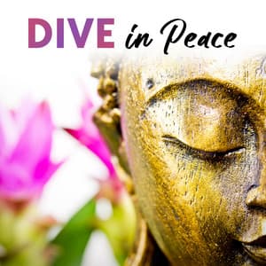 Dive In Peace - Buddha Meditation Mind