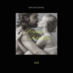 Summer Romantic Jazz - Sexy Jazz Channel