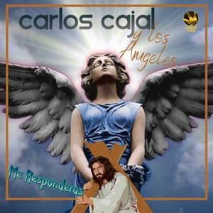 Me Responderas - Carlos Cajal y los Angeles