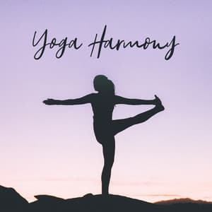 Yoga Harmony: 2019 New Age Compilation of Best Music for Meditation & Deep Relaxation, Zen Mantra Songs, Charka Healing, Inner Balance Improve - Lullabies for Deep Meditation