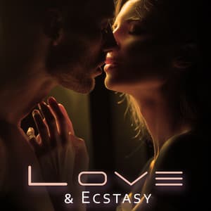 Love & Ecstasy: Erotic Lounge Chill, Spicy Sounds for Bedroom - Background Music for Erotic Massage