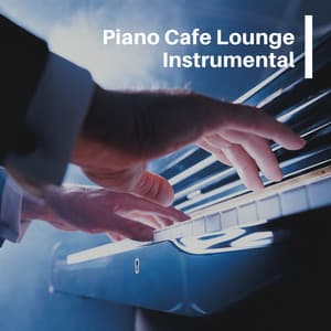 Piano Cafe Lounge - Chillout Cafe Music